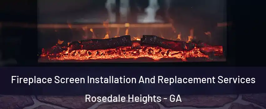 Fireplace Screen Installation And Replacement Services Rosedale Heights - GA