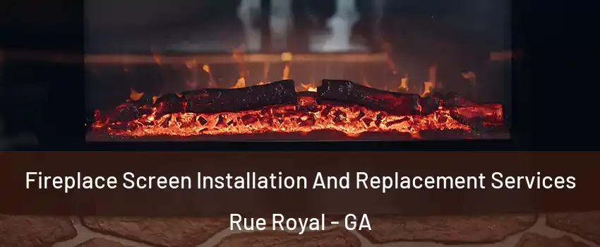 Fireplace Screen Installation And Replacement Services Rue Royal - GA