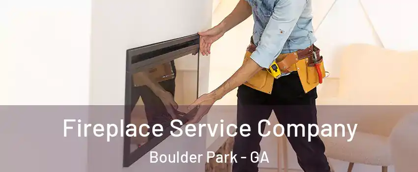 Fireplace Service Company Boulder Park - GA