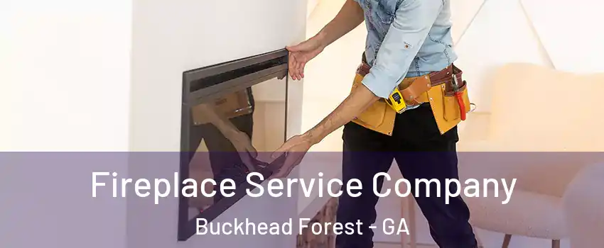 Fireplace Service Company Buckhead Forest - GA