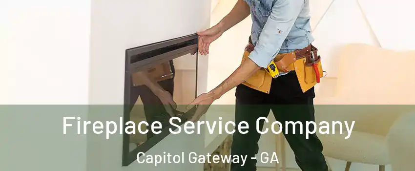 Fireplace Service Company Capitol Gateway - GA