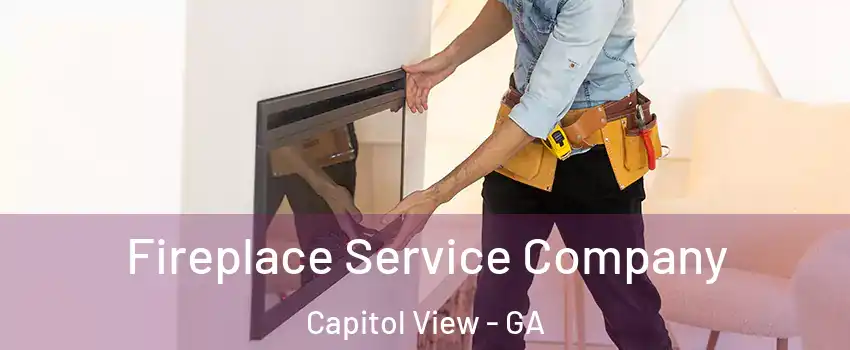 Fireplace Service Company Capitol View - GA