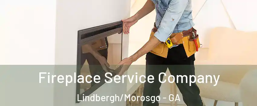 Fireplace Service Company Lindbergh/Morosgo - GA