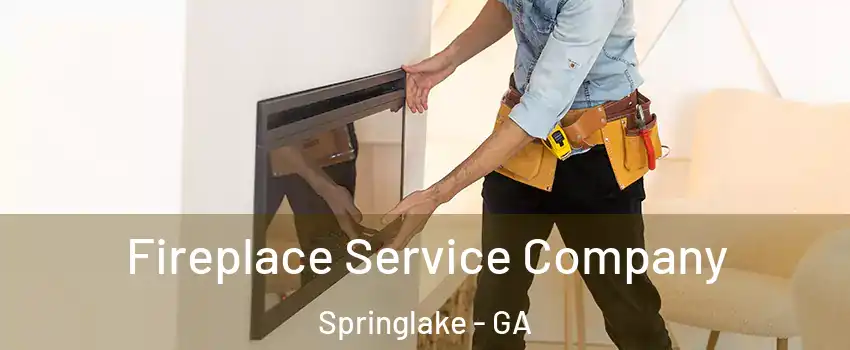 Fireplace Service Company Springlake - GA