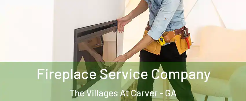 Fireplace Service Company The Villages At Carver - GA