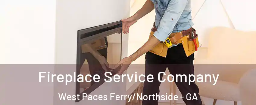 Fireplace Service Company West Paces Ferry/Northside - GA