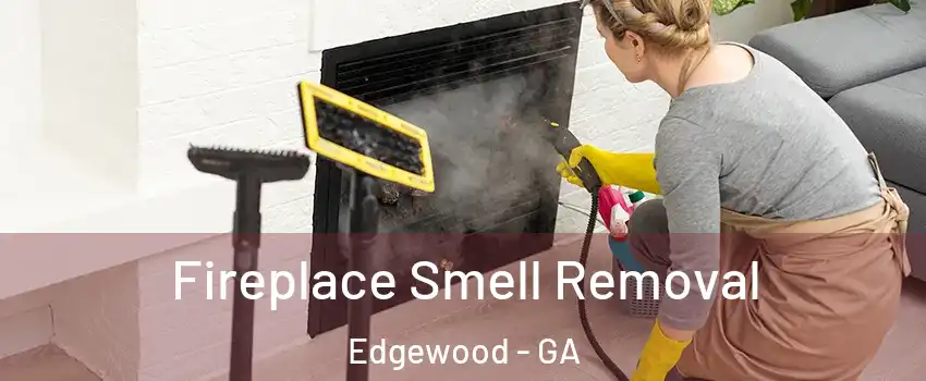 Fireplace Smell Removal Edgewood - GA