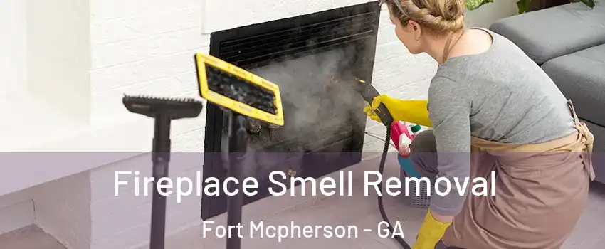 Fireplace Smell Removal Fort Mcpherson - GA