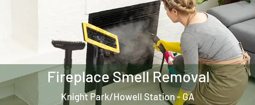 Fireplace Smell Removal Knight Park/Howell Station - GA