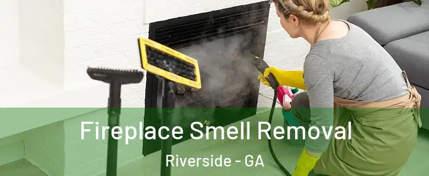 Fireplace Smell Removal Riverside - GA