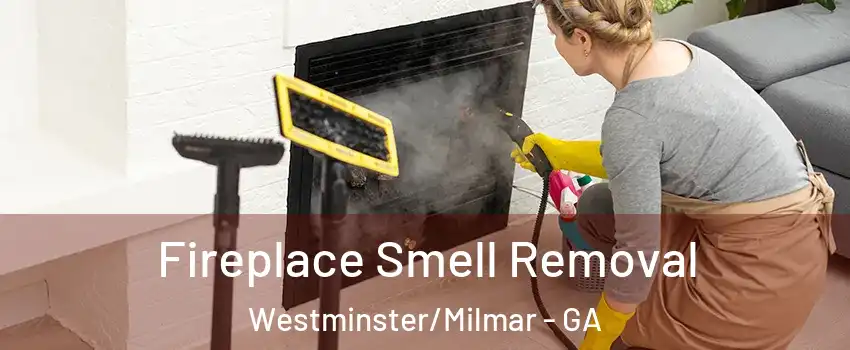Fireplace Smell Removal Westminster/Milmar - GA