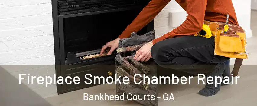 Fireplace Smoke Chamber Repair Bankhead Courts - GA