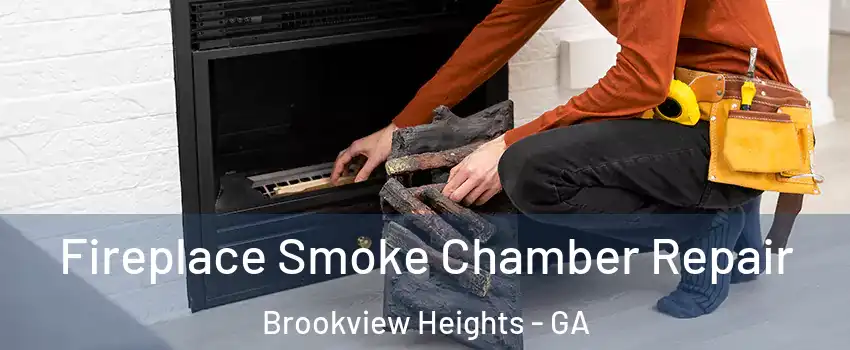 Fireplace Smoke Chamber Repair Brookview Heights - GA