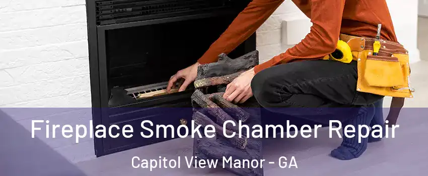Fireplace Smoke Chamber Repair Capitol View Manor - GA