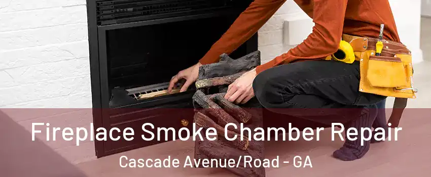 Fireplace Smoke Chamber Repair Cascade Avenue/Road - GA