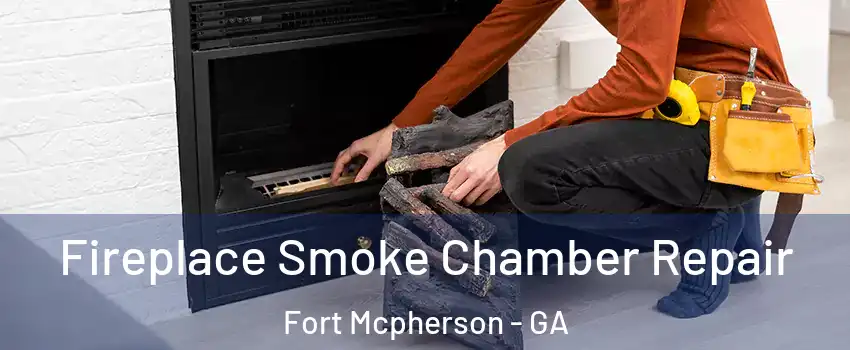 Fireplace Smoke Chamber Repair Fort Mcpherson - GA