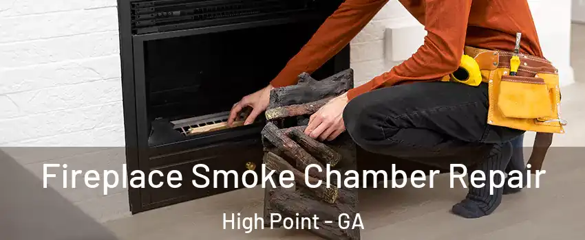 Fireplace Smoke Chamber Repair High Point - GA