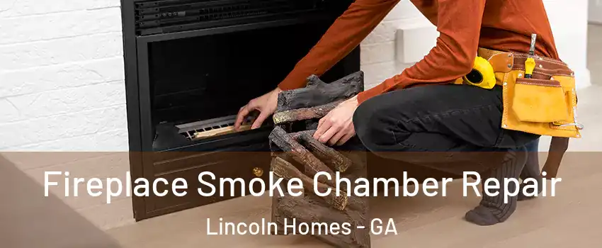 Fireplace Smoke Chamber Repair Lincoln Homes - GA