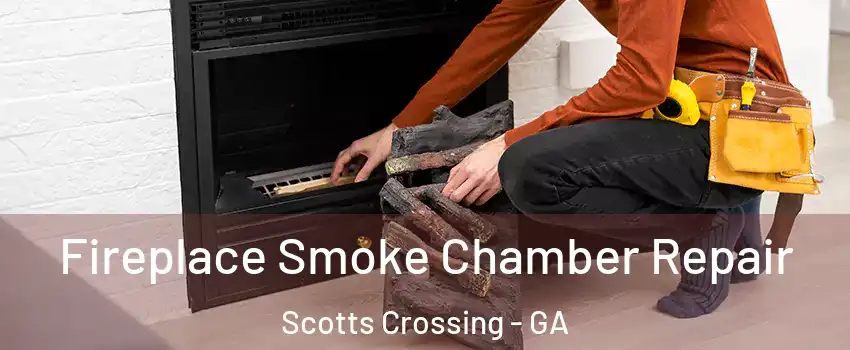 Fireplace Smoke Chamber Repair Scotts Crossing - GA