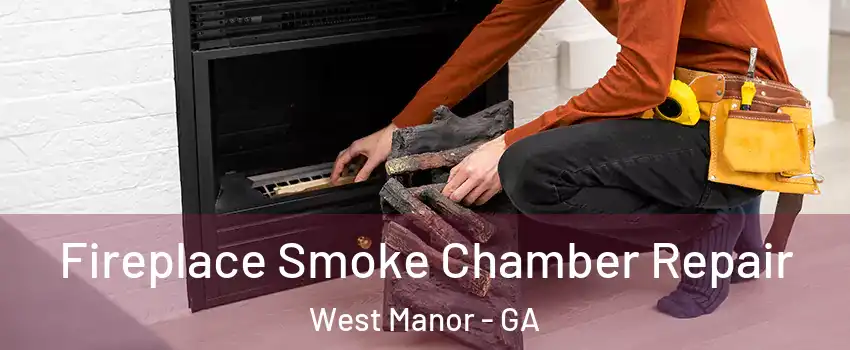 Fireplace Smoke Chamber Repair West Manor - GA