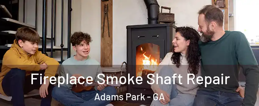 Fireplace Smoke Shaft Repair Adams Park - GA
