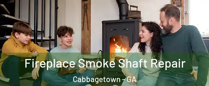 Fireplace Smoke Shaft Repair Cabbagetown - GA