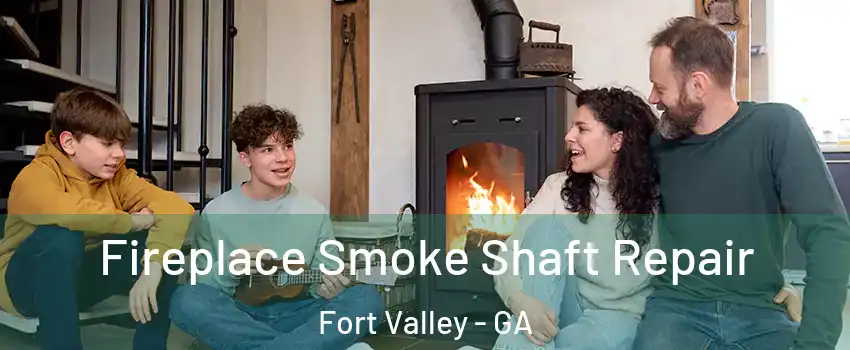 Fireplace Smoke Shaft Repair Fort Valley - GA
