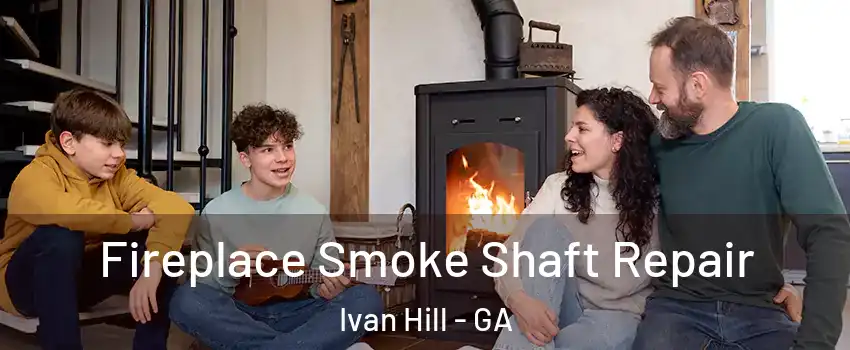 Fireplace Smoke Shaft Repair Ivan Hill - GA