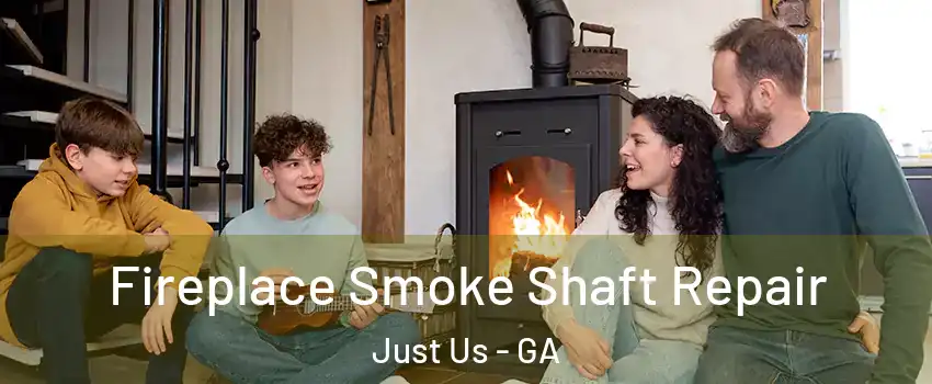Fireplace Smoke Shaft Repair Just Us - GA