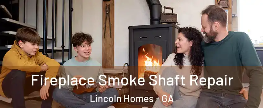 Fireplace Smoke Shaft Repair Lincoln Homes - GA