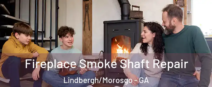 Fireplace Smoke Shaft Repair Lindbergh/Morosgo - GA