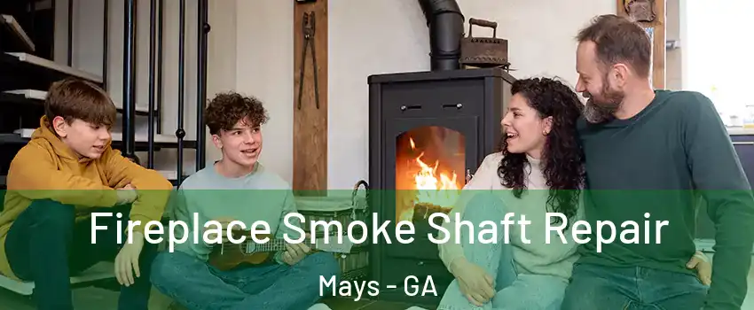 Fireplace Smoke Shaft Repair Mays - GA