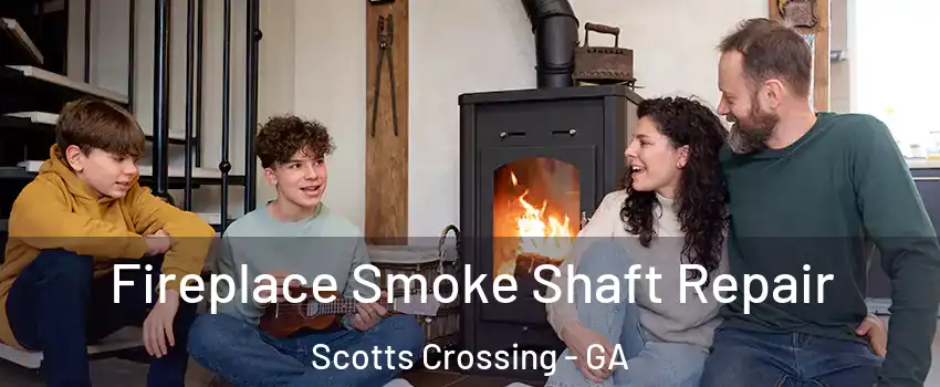Fireplace Smoke Shaft Repair Scotts Crossing - GA