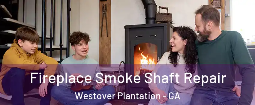 Fireplace Smoke Shaft Repair Westover Plantation - GA