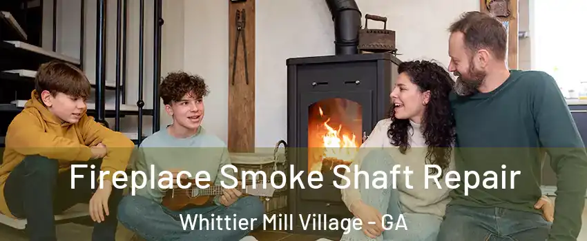 Fireplace Smoke Shaft Repair Whittier Mill Village - GA