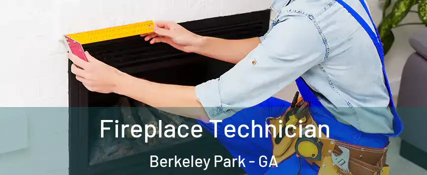 Fireplace Technician Berkeley Park - GA
