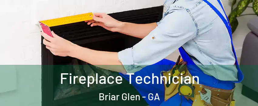 Fireplace Technician Briar Glen - GA