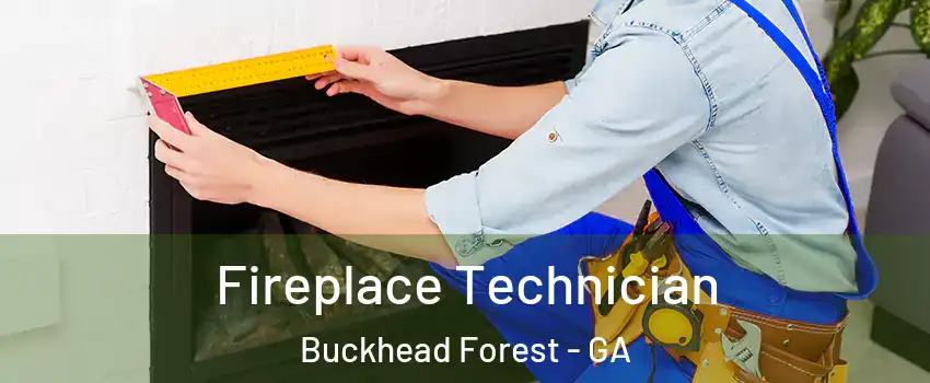 Fireplace Technician Buckhead Forest - GA