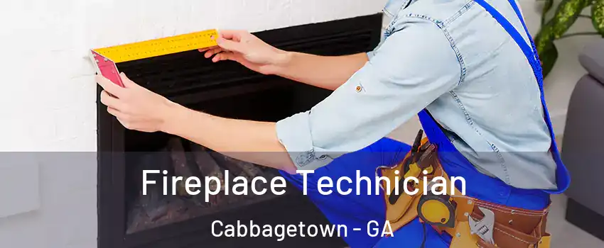 Fireplace Technician Cabbagetown - GA