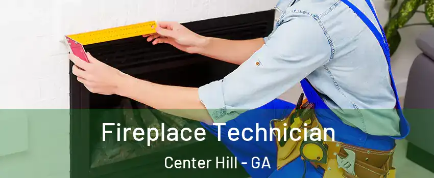 Fireplace Technician Center Hill - GA