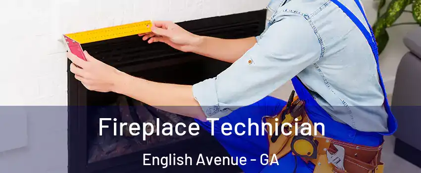 Fireplace Technician English Avenue - GA