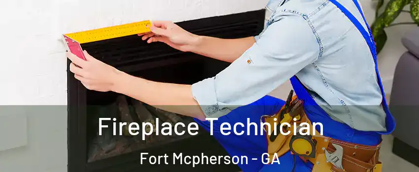 Fireplace Technician Fort Mcpherson - GA