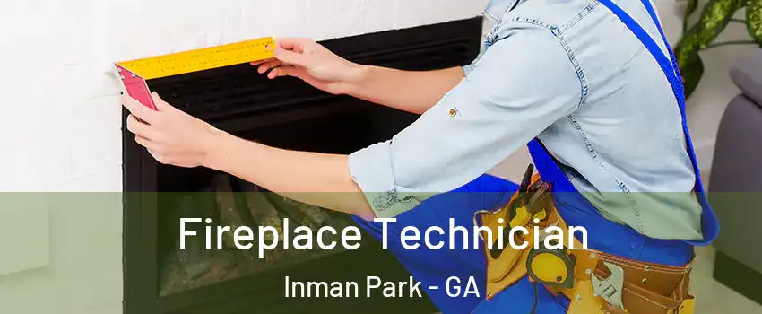 Fireplace Technician Inman Park - GA