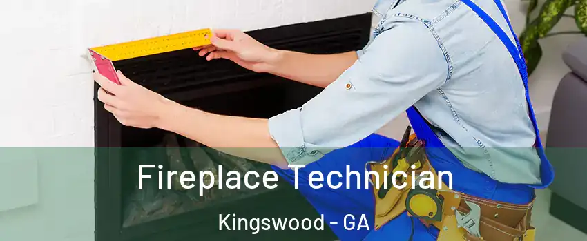 Fireplace Technician Kingswood - GA