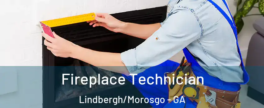Fireplace Technician Lindbergh/Morosgo - GA