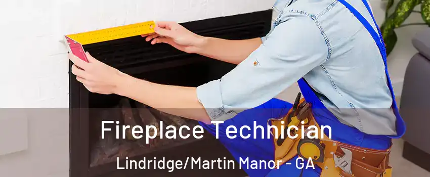 Fireplace Technician Lindridge/Martin Manor - GA