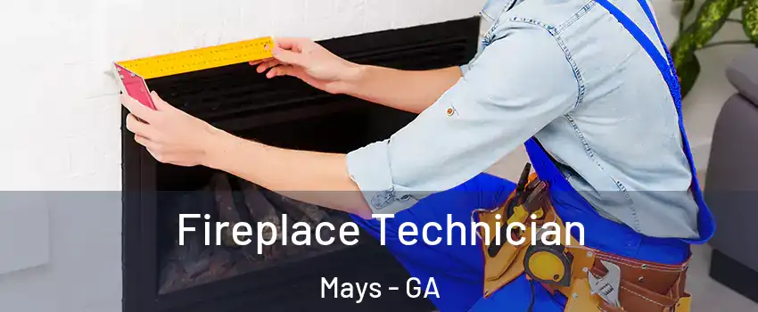 Fireplace Technician Mays - GA