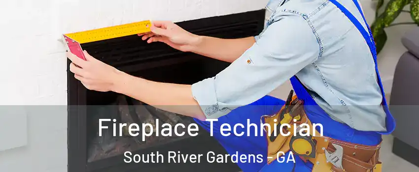 Fireplace Technician South River Gardens - GA
