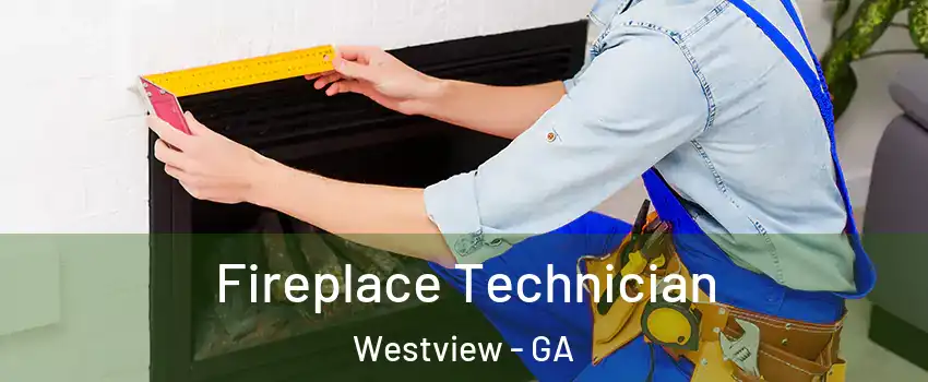 Fireplace Technician Westview - GA