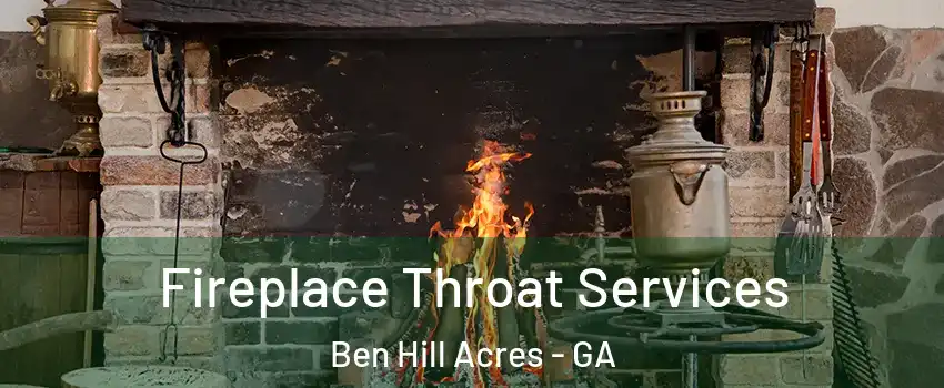 Fireplace Throat Services Ben Hill Acres - GA